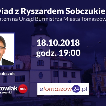 Wywiad z Ryszardem Sobczukiem - kandydatem na Urząd Burmistrza Tomaszowa Lubelskiego